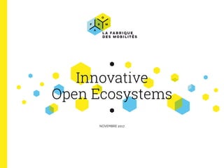 Innovative
Open Ecosystems
NOVEMBRE 2017
 