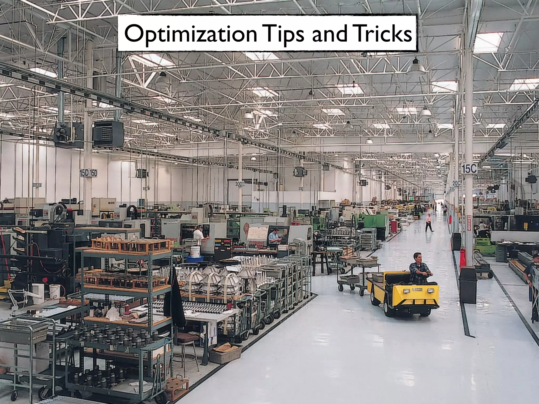 Optimization Tips and Tricks
 