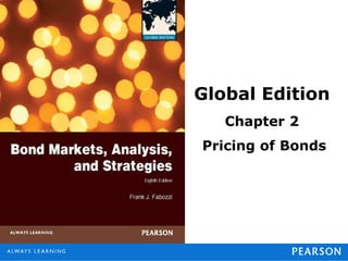 Global Edition
Chapter 2
Pricing of Bonds
 