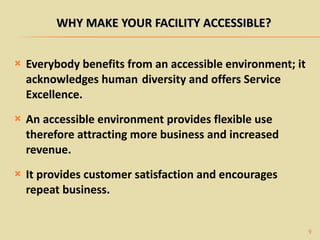 <ul><li>Everybody benefits from an accessible environment; it acknowledges human  diversity and offers Service Excellence....