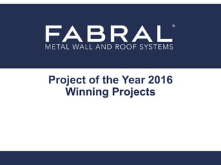 Project of the Year 2016
Winning Projects
 