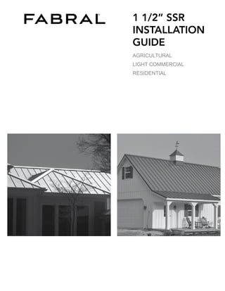 1 1/2” SSR
INSTALLATION
GUIDE
AGRICULTURAL
LIGHT COMMERCIAL
RESIDENTIAL
 