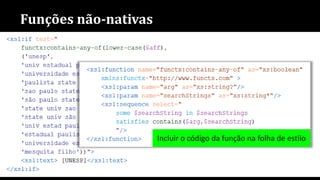 Funções não-nativas
Incluir o código da função na folha de estilo
 