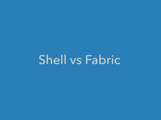 Shell vs Fabric
 