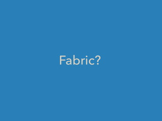 Fabric?
 