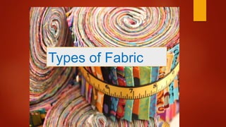 Types of Fabric
 