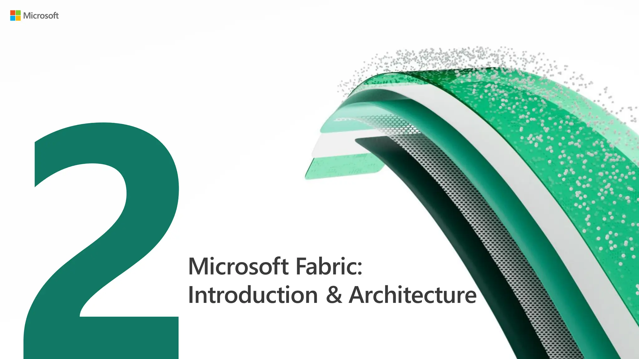 Microsoft Fabric:
Introduction & Architecture
 