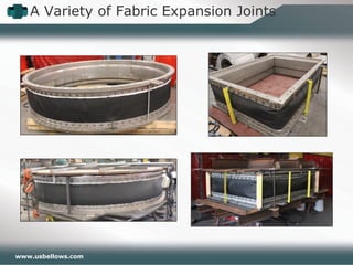 www.usbellows.com
A Variety of Fabric Expansion Joints
 