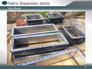 Fabric Expansion Joints
40
Viton Boots
 