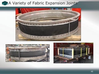 A Variety of Fabric Expansion Joints
45
 