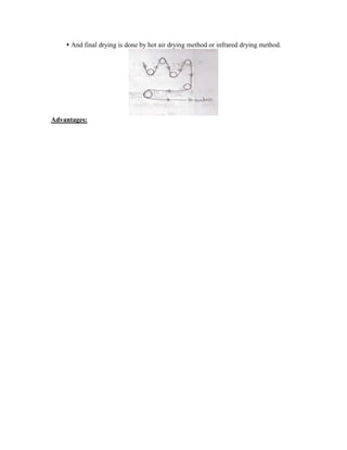  And final drying is done by hot air drying method or infrared drying method.




Advantages:
 