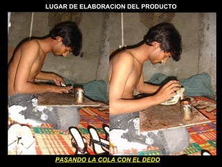 LUGAR DE ELABORACION DEL PRODUCTO PASANDO LA COLA CON EL DEDO 