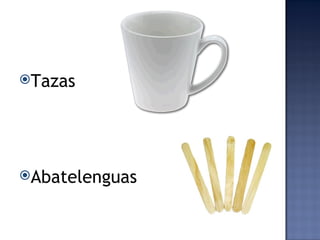 Tazas




Abatelenguas
 
