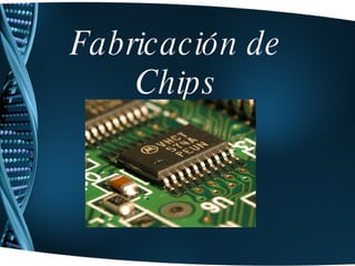 Fabricación de Chips 