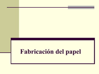 Fabricación del papel
 