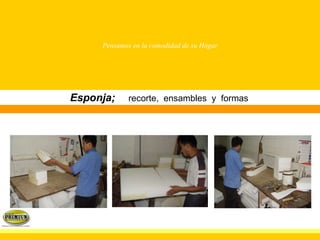 Pensamos en la comodidad de su Hogar Esponja;   recorte,  ensambles  y  formas   