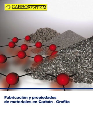 Fabricación y propiedades
de materiales en Carbón - Grafito
 