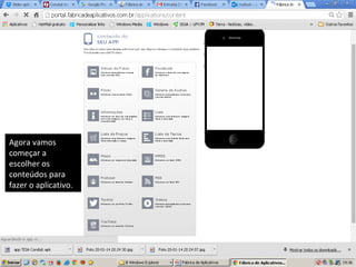 Agora vamos
começar a
escolher os
conteúdos para
fazer o aplicativo.

 