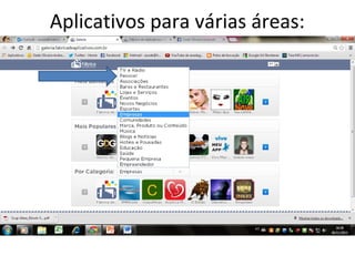 Aplicativos para várias áreas:

 