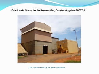 Clay crusher house & Crusher substation
Fabrica de Cemento Do Kwanza Sul, Sumbe, Angola 4200TPD
 