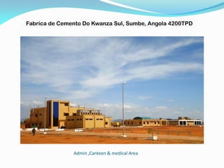 Admin ,Canteen & medical Area
Fabrica de Cemento Do Kwanza Sul, Sumbe, Angola 4200TPD
 
