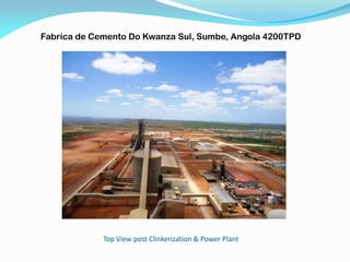 Top View post Clinkerization & Power Plant
Fabrica de Cemento Do Kwanza Sul, Sumbe, Angola 4200TPD
 