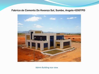 Admin Building rear view
Fabrica de Cemento Do Kwanza Sul, Sumbe, Angola 4200TPD
 