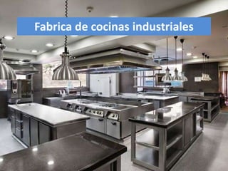 Fabrica de cocinas industriales
 