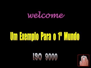 Um  Exemplo  Para  o  1º  Mundo ISO  9000 