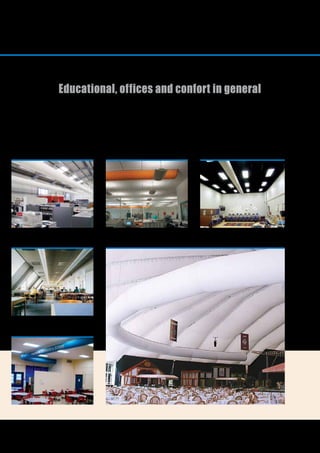 14
Offices, diners, schools, child care
facilities, lecture halls
Educational, offices and confort in general
GALLERY
 