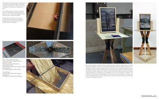 Fabricating the Delta 54
We moved away from a digital interactive display towards a physical representation. The Wax
Lake Delta topobathy model was enclosed and filled with sand to represent sediment. The
model was allowed to rotate so gravity would cause the sand to fall over the bathymetry surface,
representing sediment flow. To demonstrate the prograde process, certain sections of the model
would trap the sand, allowing it to build up, while some sand would travel beyond the delta
model, representing the sediment which deposited into the Gulf of Mexico. In addition, the
topobathy model could rotate 360 degrees so that the sand could reset itself. The rotation was
to be controlled by arduino motors, and the speed of rotation would be based on the actual flow
of water through Wax Lake Delta.
The sediment model was based on bathymetry
of the Wax Lake Delta provided by the USGS.
The total model size is 16” x 24”, and consists
of 220 section cuts, with over 400 pieces in
total.
The individual section cuts were numbered,
laser cut on plexiglass, then glued together
with clear silicon. The model was then partially
filled with sand, capped and sealed.
The design was inspired by an hourglass.
However, the sand, representing sediment
would build up in certain areas while pass
through others unobstructed.
Top. Lasercut process image
Above Left. Rhino digital image of
sediment model
Above Center. Kiosk leg brace
construction detail
Above Right. Construction detail, housing
for power strip
Left. Rotating panel study model
Facing Page:
Left. Final full-sized kiosk design in
perspective
Top Right. Final kiosk front elevation
 
