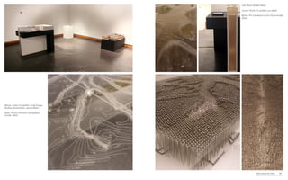 Fabricating the Delta 66
Left. Resin Model Detail
Center. Kiosk 2 in exhibit, pin detail
Below. Pin impression point-cloud model,
detail
Above. Kiosk 2 in exhibit, Cody Drago,
Andrea Hendrickson, James Babin
Right. Acrylic and resin topography
model, detail
 