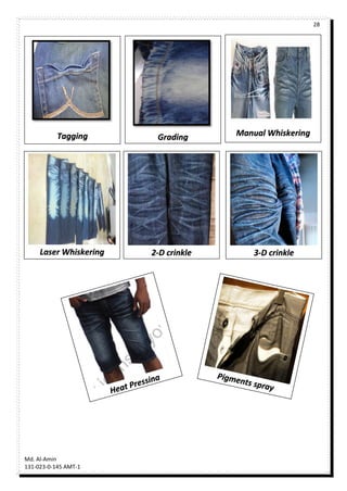 28
Md. Al-Amin
131-023-0-145 AMT-1
Tagging Grading Manual Whiskering
Laser Whiskering 2-D crinkle 3-D crinkle
 