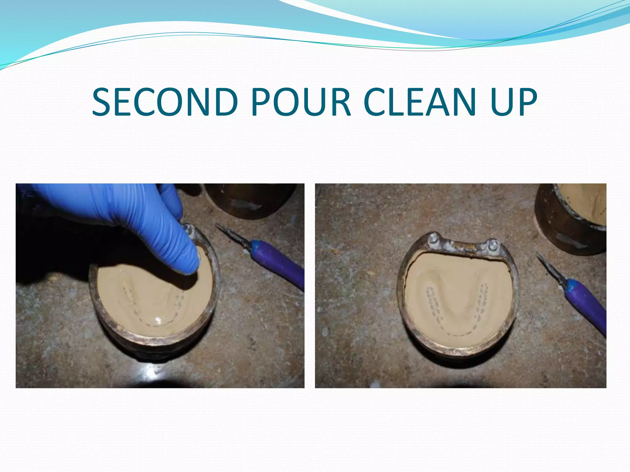 SECOND POUR CLEAN UP
 