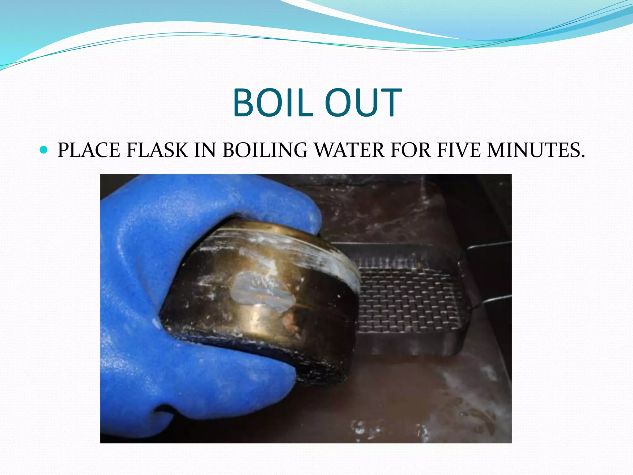 BOIL OUT
 PLACE FLASK IN BOILING WATER FOR FIVE MINUTES.
 