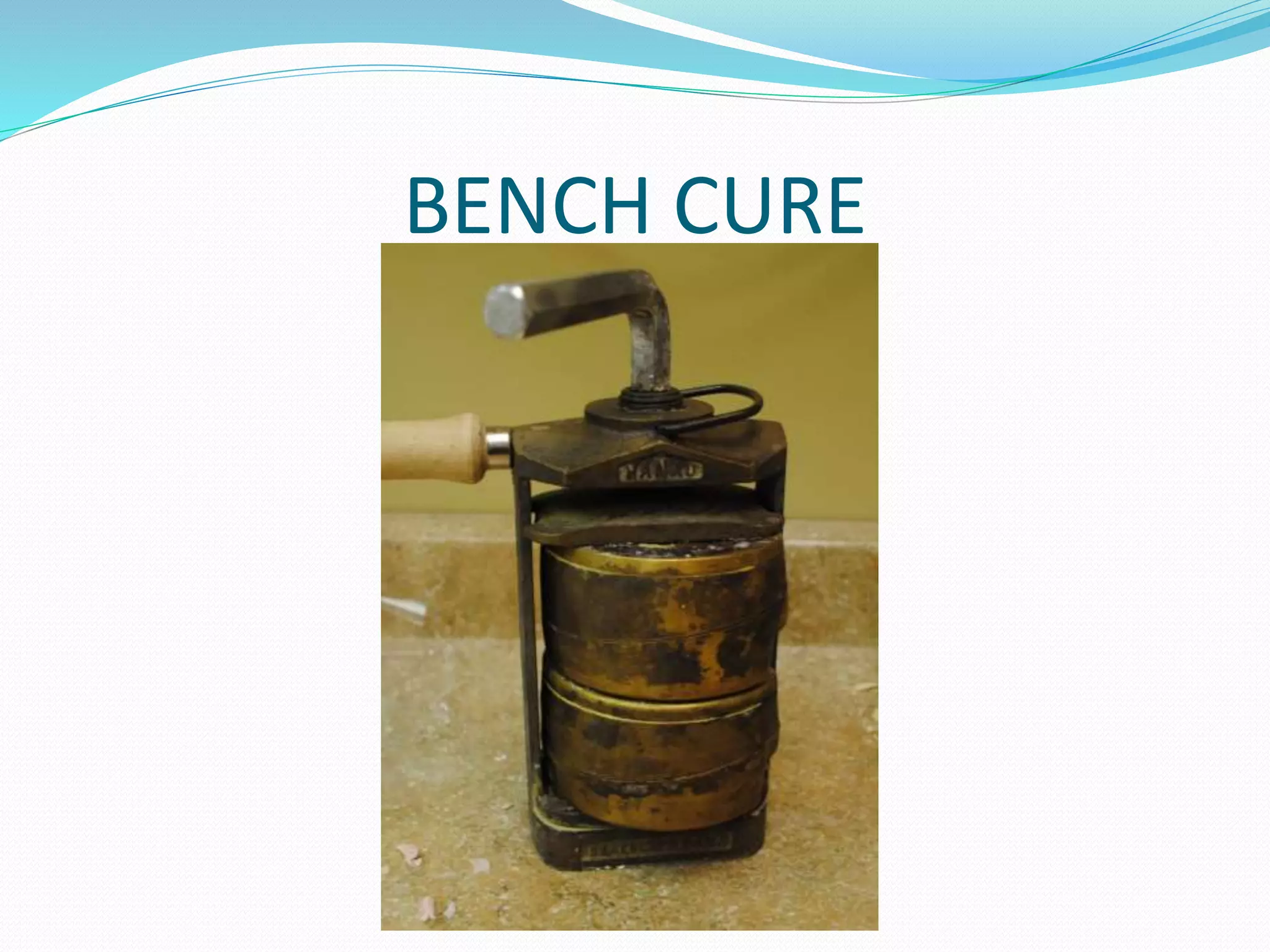BENCH CURE
 