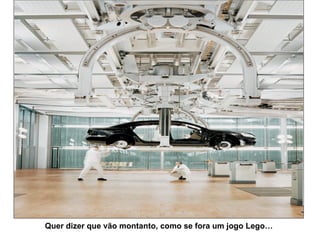 Quer dizer que vão montanto, como se fora um jogo Lego…  