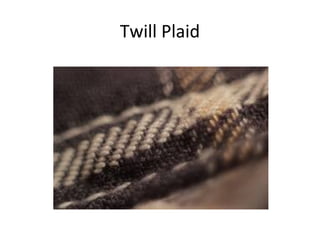Twill Plaid
 