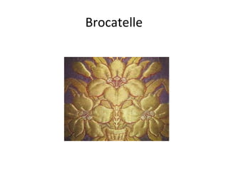 Brocatelle
 