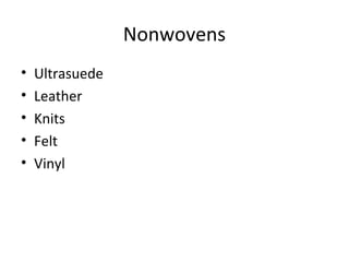 Nonwovens
• Ultrasuede
• Leather
• Knits
• Felt
• Vinyl
 