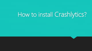 How to install Crashlytics?
 