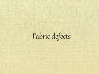 Fabric defects
 