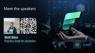 Microsoft Fabric
Meet the speakers
Wolf Biber
Practice lead for analytics
 
