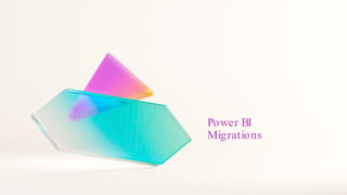 Power BI
Migrations
 
