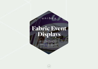 Fabric Event
Displays
Tension Fabric Display System
Intelligent, reconfigurable graphics for
events and exhibitions
 