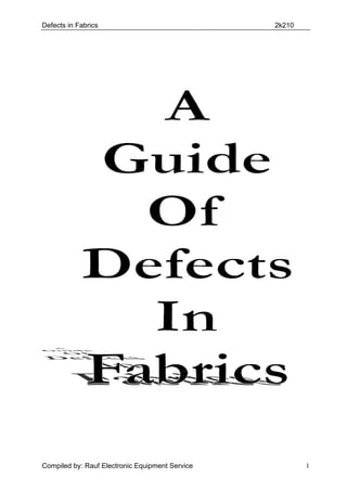 Defects in Fabrics 2k210
Compiled by: Rauf Electronic Equipment Service 1
 