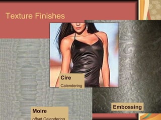 Texture Finishes Cir Moire offset Calendering Cire Calendering Embossing 