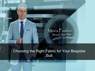 Choosing the Right Fabric for Your Bespoke
Suit
 