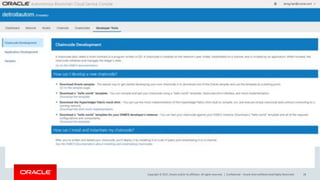 Copyright © 2017, Oracle and/or its affiliates. All rights reserved. | Confidential – Oracle Internal/Restricted/Highly Restricted 28
 
