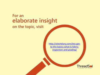 http://stitchdiary.com/lets-get-
to-the-basics-what-is-fabric-
inspection-and-grading/
 
